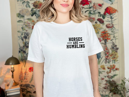"Horses Are Humbling" Tshirt