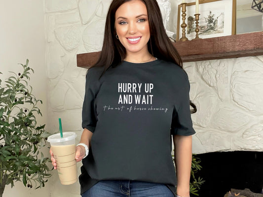 "Hurry Up And Wait: The Art Of Horseshowing" Tshirt