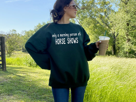"Only A Morning Person At Horse Shows" Crewneck