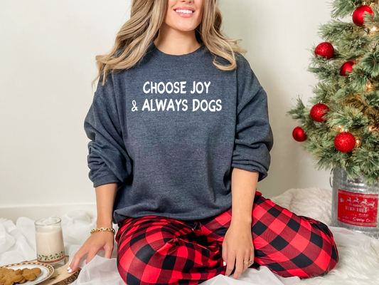 "Choose Joy and Always Dogs" Crewneck