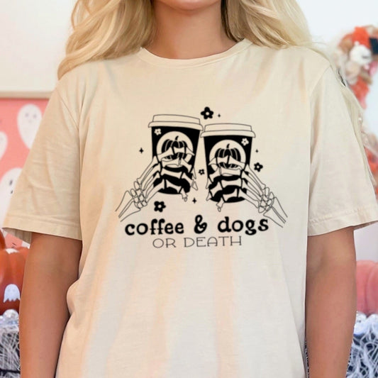 "Coffee & Dogs Or Death" Tshirt